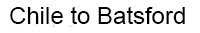 Chile to Batsford